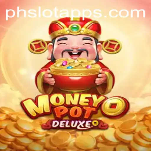 Exploring the Thrills of MoneyPotDELUXE: The Ultimate PH Slot App Experience